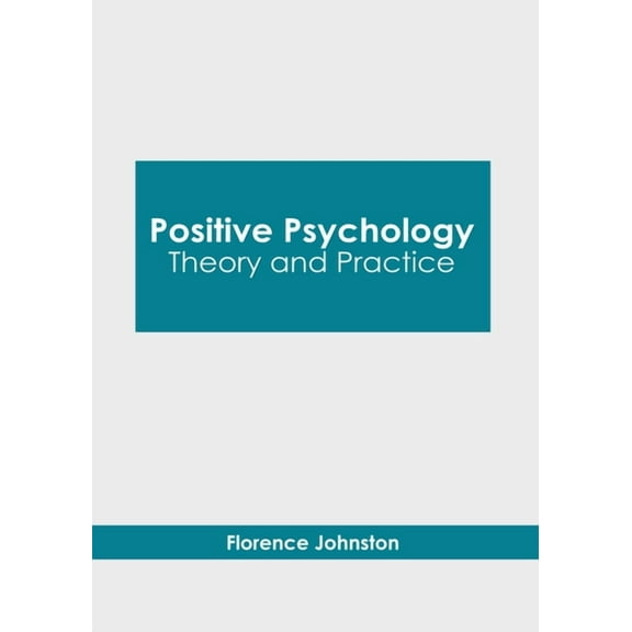 Positive Psychology: Theory and Practice, (Hardcover)