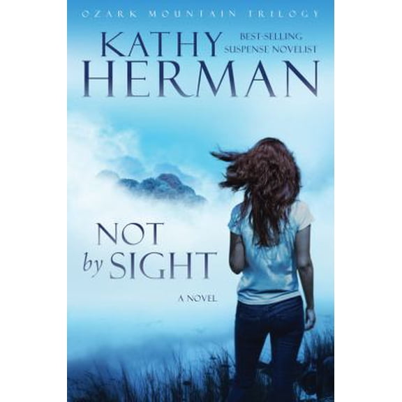 Pre-Owned Not by Sight: A Novel (Volume 1) (Ozark Mountain Trilogy) (Paperback) 0781408040 9780781408042