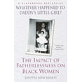 thumbnail image 1 of Pre-Owned Whatever Happened to Daddy's Little Girl?: The Impact of Fatherlessness on Black Women (Paperback) 0345434838 9780345434838, 1 of 2