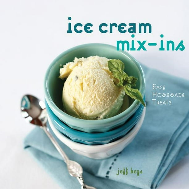 Ice Cream MixIns Easy Homemade Treats