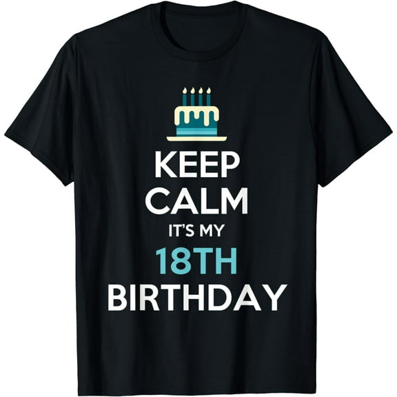 Keep Calm It's My 18th Birthday 18 Years Old T-Shirt T-Shirt