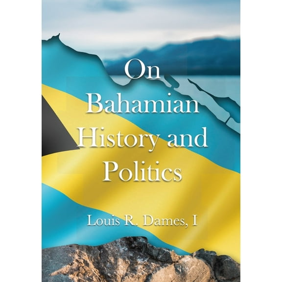 On Bahamian History & Politics, (Paperback)
