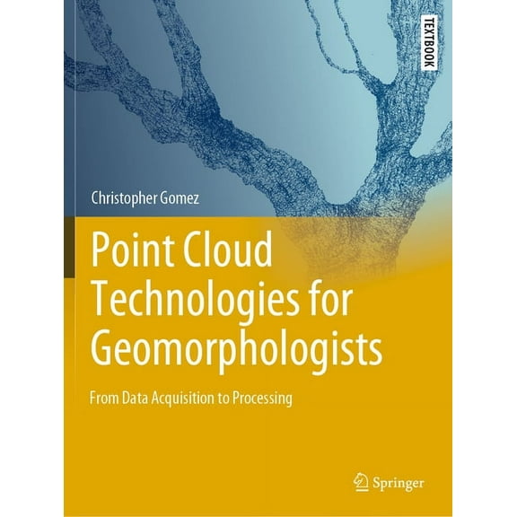 Springer Textbooks in Earth Sciences, Ge Point Cloud Technologies for Geomorphologists: From Data Acquisition to Processing, (Paperback)