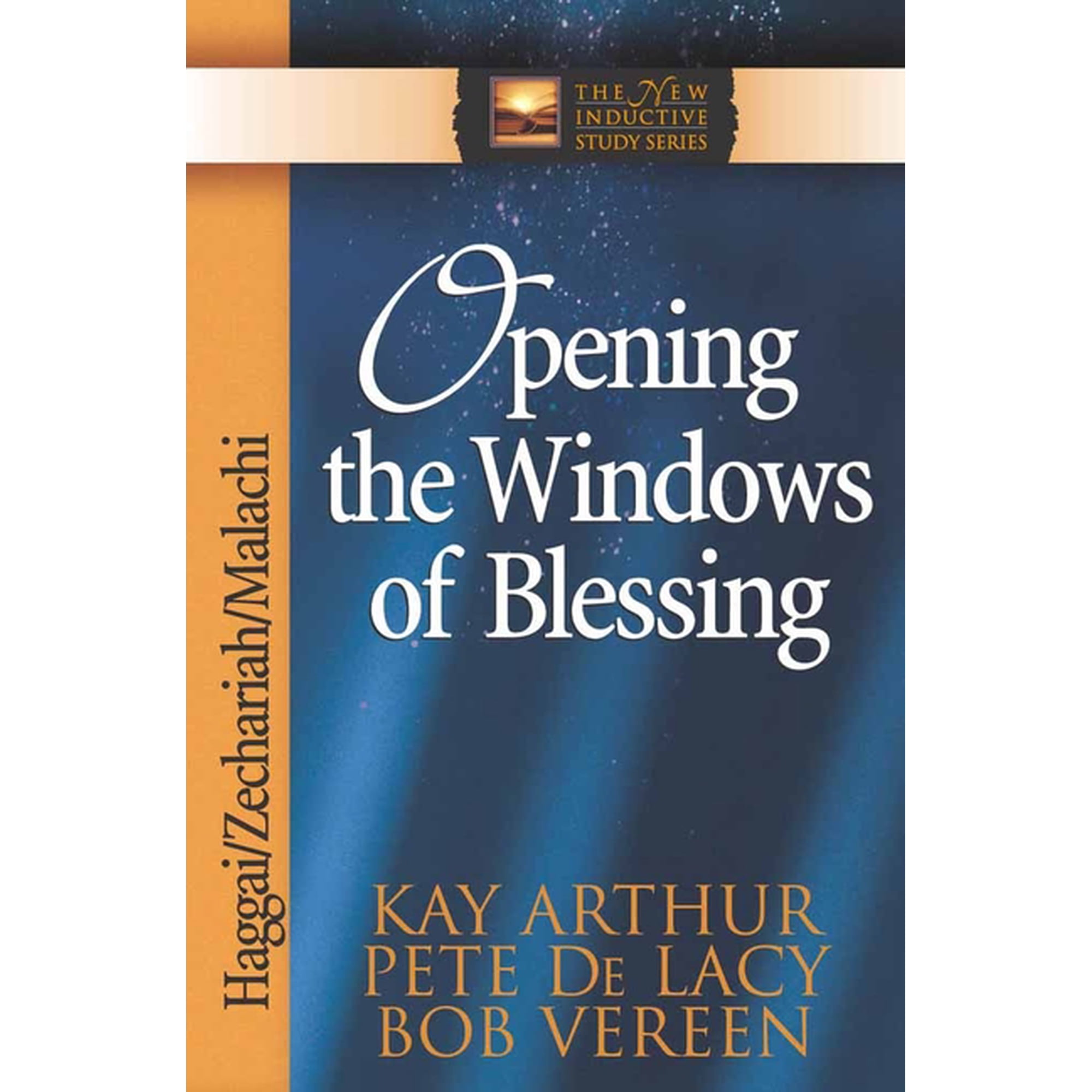 The New Inductive Study Series: Opening the Windows of Blessing : Haggai, Zechariah, Malachi (Paperback)