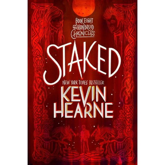 Staked: Book Eight of the Iron Druid Chronicles -- Kevin Hearne