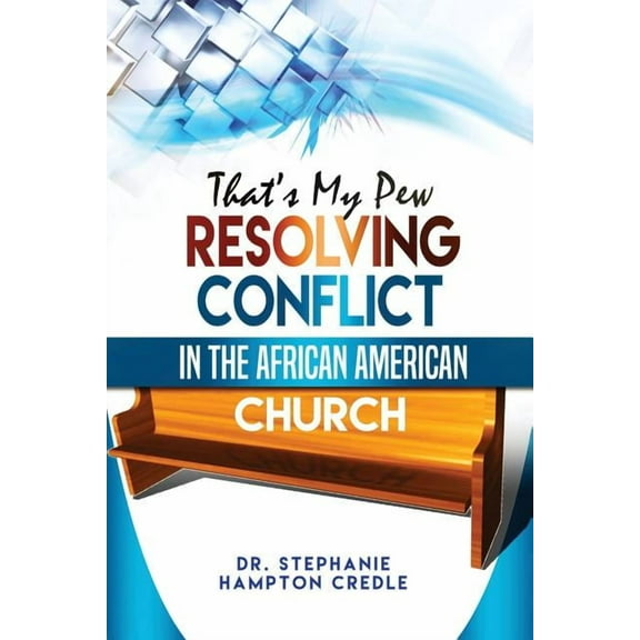 That's My Pew: Resolving Conflict in the African American Church (Paperback)