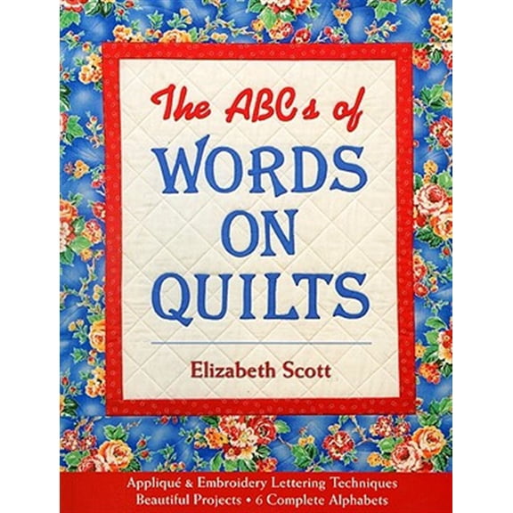 Pre-Owned The ABCs of Words on Quilts : Applique & Embroidery Lettering Techniques Beautiful Projects 6 Complete Alphabets (Paperback)