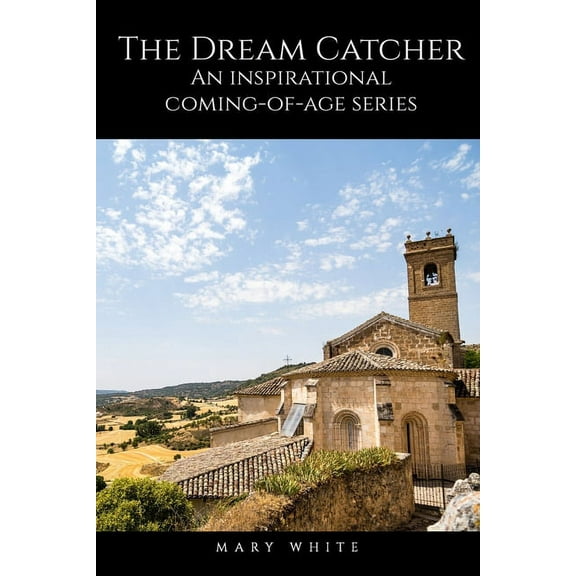The Dream Catcher: An inspirational coming-of-age series. 3 Books in 1: Butterfly's Wings, Where the Wind Goes, Touch of, (Paperback)
