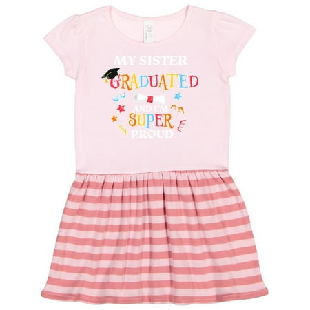 

Inktastic My Sister Graduated and I m Super Proud Gift Toddler Girl Dress
