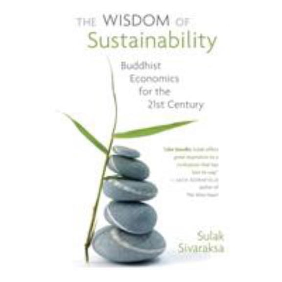 Pre-Owned Wisdom of Sustainability: Buddhist Economics for the 21st Century (Paperback) 1935646141 9781935646143