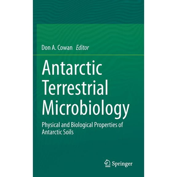 Antarctic Terrestrial Microbiology: Physical and Biological Properties of Antarctic Soils, (Hardcover)