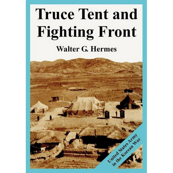Truce Tent and Fighting Front: United States Army in the Korean War (Paperback)