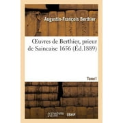 Litterature: Oeuvres, Prieur de Saincaise 1656 Tome 1 (Paperback)