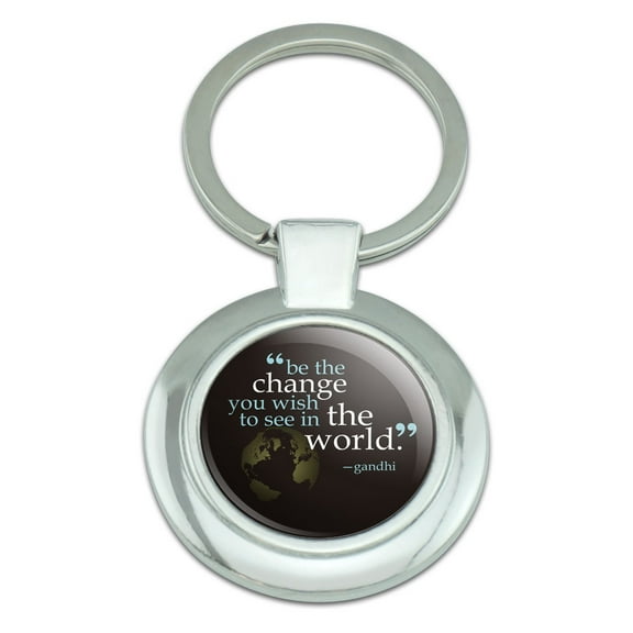 Be Change You Wish To See Quote Gandhi Classy Round Chrome Plated Metal Keychain