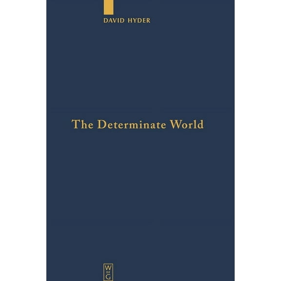 Quellen Und Studien Zur Philosophie The Determinate World: Kant and Helmholtz on the Physical Meaning of Geometry, Book 69, (Hardcover)