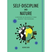 Self-discipline and Nature : A History of Humanitys War Against the Pandemic (Hardcover)