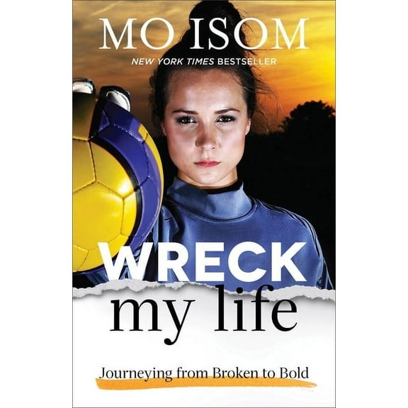 Wreck My Life: Journeying from Broken to Bold, (Paperback)