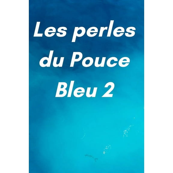 Les perles du Pouce Bleu 2 (Paperback)