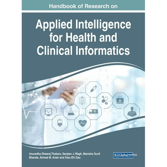 Handbook of Research on Applied Intelligence for Health and Clinical Informatics (Hardcover)