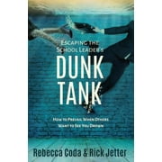 Angle View: Escaping the School Leader's Dunk Tank: How to Prevail When Others Want to See You Drown [Paperback - Used]