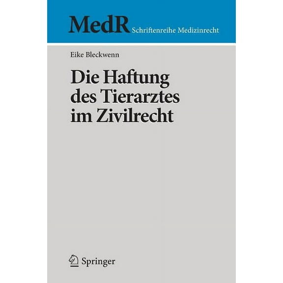 MedR Schriftenreihe Medizinrecht Die Haftung Des Tierarztes Im Zivilrecht, (Paperback)