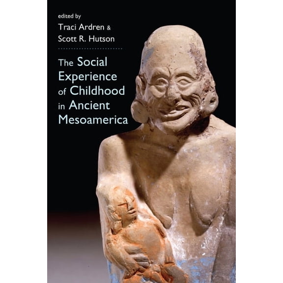 Mesoamerican Worlds The Social Experience of Childhood in Ancient Mesoamerica, (Paperback)