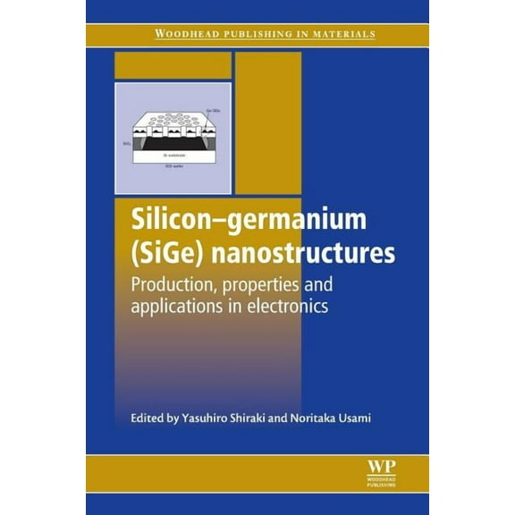 Woodhead Publishing Electronic and Optic Silicon-Germanium (Sige) Nanostructures: Production, Properties and Applications in Electronics, (Paperback)