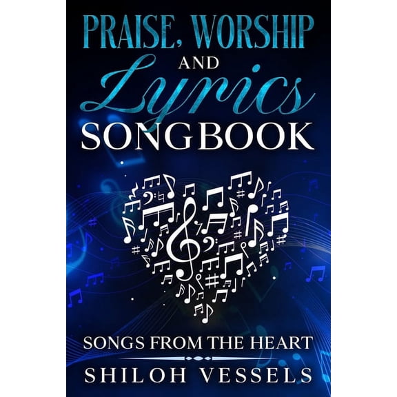 Praise, Worship And Lyrics Songbook: Songs From The Heart (Paperback)