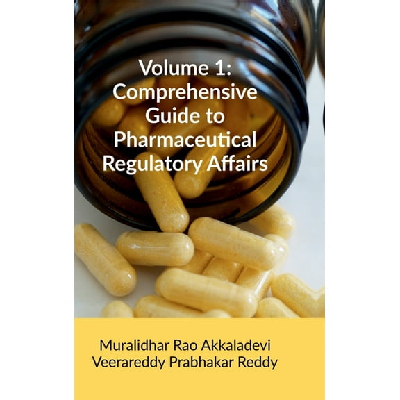 Volume 1: Comprehensive Guide to Pharmaceutical Regulatory Affairs: Principles and Practices, (Hardcover)