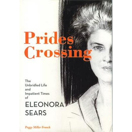 Prides-Crossing-The-Unbridled-Life-and-Impatient-Times-of-Eleonora-Sears