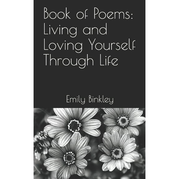 Book of Poems: Living and Loving Yourself Through Life