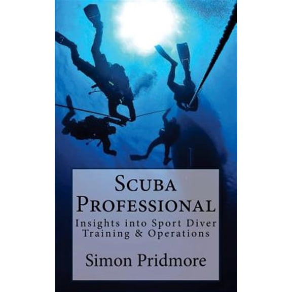 Pre-Owned Scuba Professional : Insights into Sport Diver Training & Operations