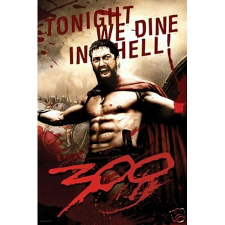 - 300 Movie Leonidas, Tonight We Dine In Hell! Poster Print New 24x36
