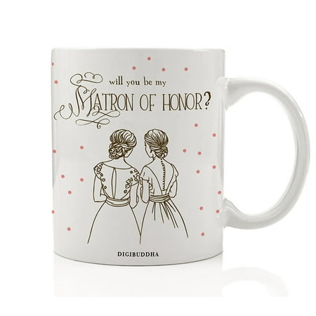 Matron of Honor Gifts, Will You Be My Matron of Honor? Mug, Wedding Party Proposal Present to Ask Best Friend from Bride Idea for Sister Woman Her Women Girls 11oz Ceramic Coffee Cup Digibuddha (Best Prom Proposal Ideas)