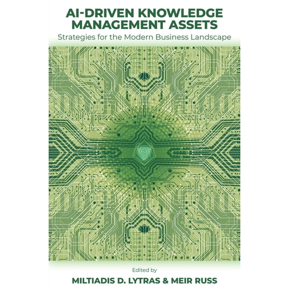 Ai-Driven Knowledge Management Assets: Strategies for the Modern Business Landscape, (Hardcover)