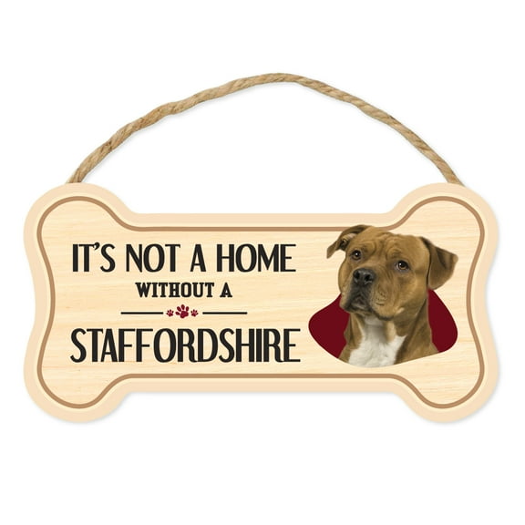 Dog Bone Sign, Wood, It's Not A Home Without A Staffordshire, 10" x 5" Wood Dog Breed Sign