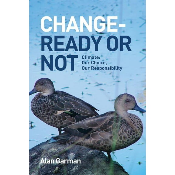 Change - Ready or Not: Climate: Our Choice, Our Responsibility, (Paperback)