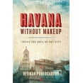 thumbnail image 2 of Pre-Owned Havana Without Makeup: Inside the Soul of the City (Paperback) 1933527889 9781933527888, 2 of 2