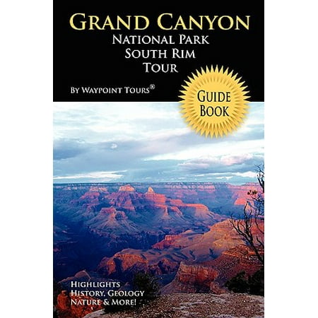 Grand Canyon National Park South Rim Tour Guide