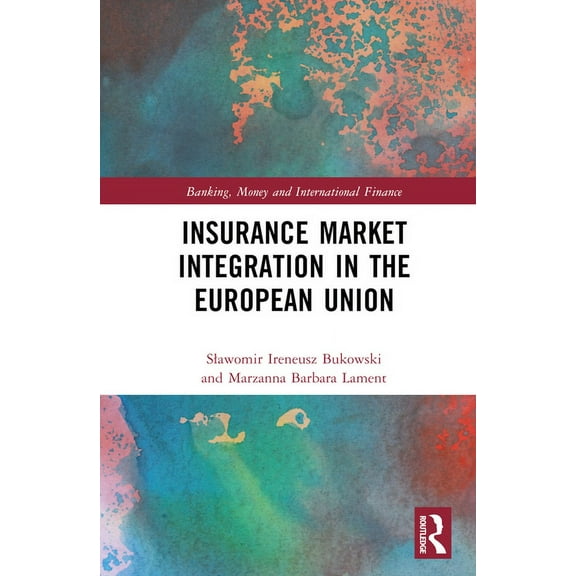 Banking, Money and International Finance Insurance Market Integration in the European Union, (Hardcover)