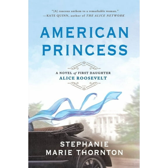 American Princess: A Novel of First Daughter Alice Roosevelt, (Paperback)