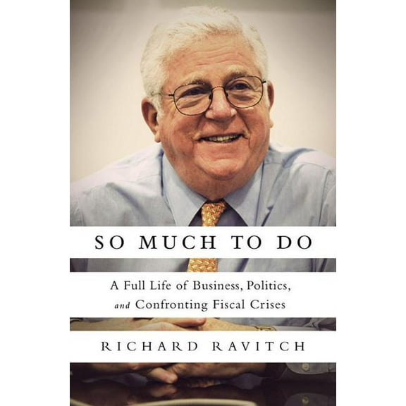 So Much to Do: A Full Life of Business, Politics, and Confronting Fiscal Crises, (Hardcover)