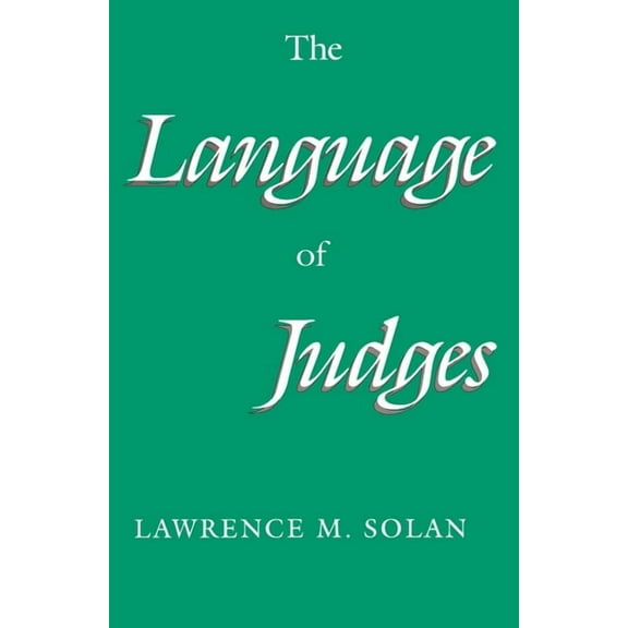 Chicago Law and Society The Language of Judges, (Paperback)