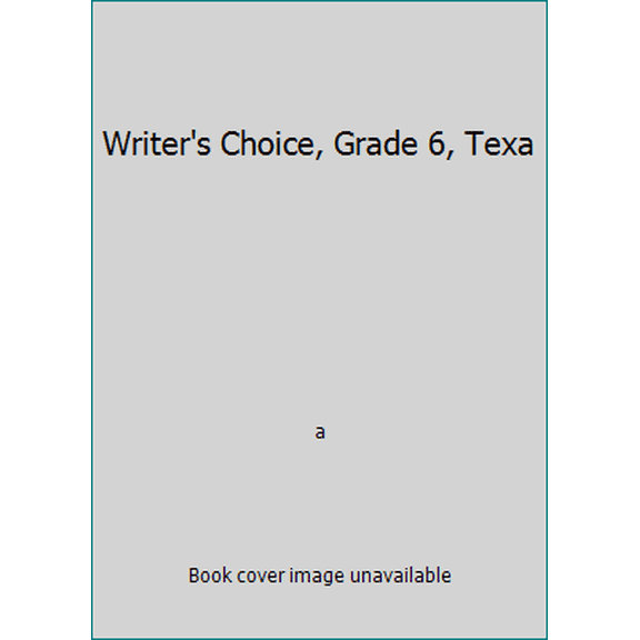 Pre-Owned Writer's Choice, Grade 6, Texa (Hardcover) 0078228107 9780078228100
