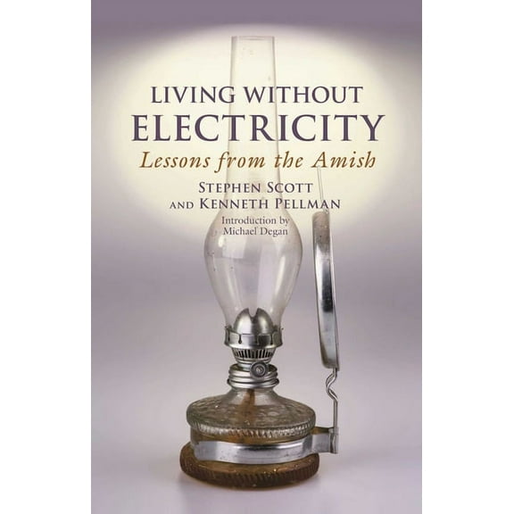 Living Without Electricity: Lessons from the Amish, (Paperback)