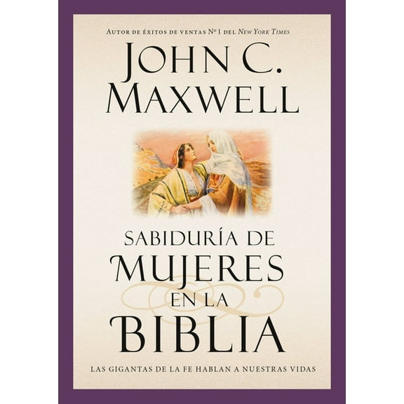 Giants of the Bible SabidurÃ­a de Mujeres En La Biblia: Las Gigantas de la Fe Hablan a Nuestras Vidas, (Paperback)