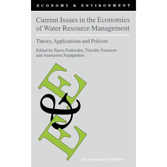 Economy & Environment Current Issues in the Economics of Water Resource Management: Theory, Applications and Policies, Book 23, (Hardcover)