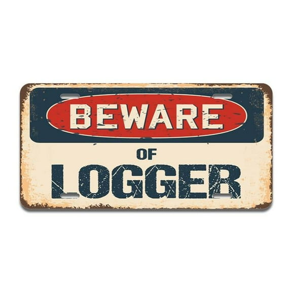 SignMission A-LP-04-789 Beware of Logger Aluminum License Plate