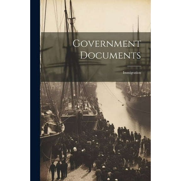 Government Documents: Immigration (Paperback)