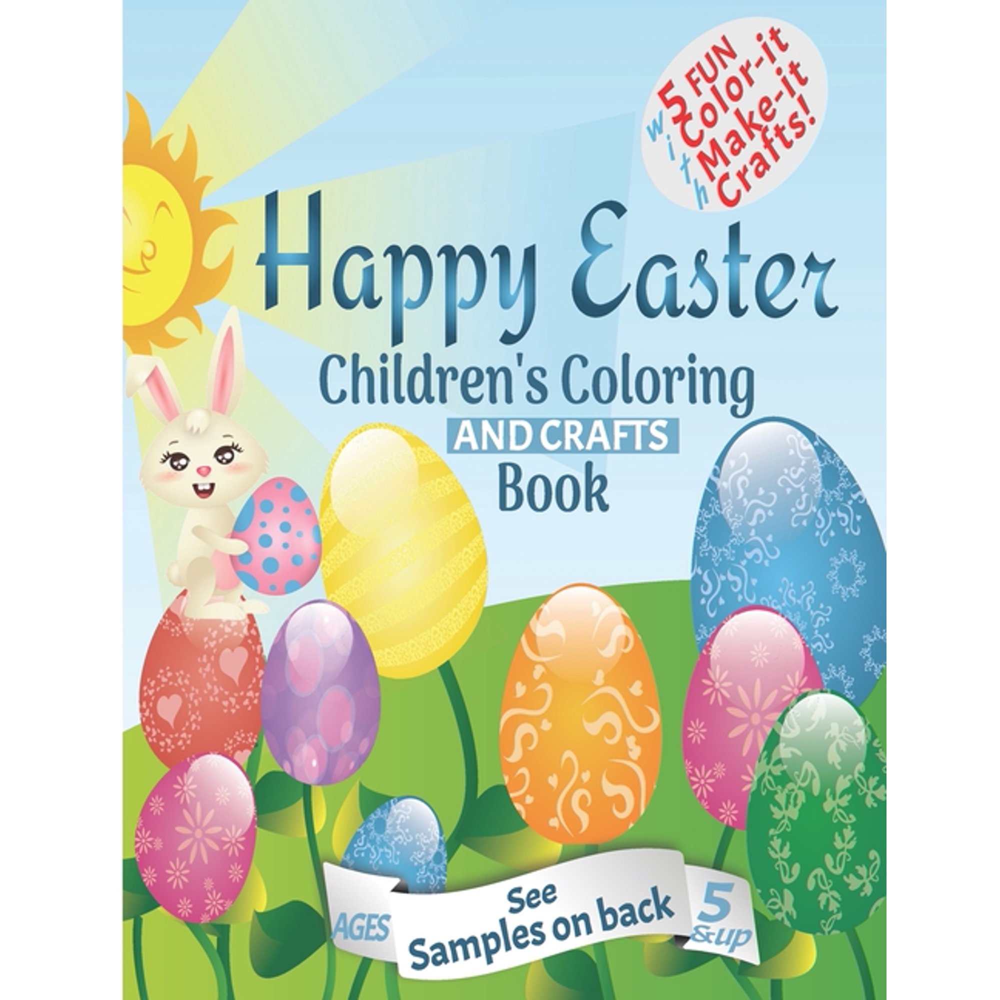 Happy Easter Children's Coloring And Crafts Book Ages 5 & Up: Fun educational Easter presents for kids with adorable bun, (Paperback)